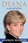 Diana: In Pursuit of Love By Andrew Morton Cover Image