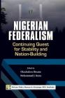 Nigerian Federalism: Continuing Quest for Stability and Nation-Building By Okechukwu Ibeanu (Editor), Mohammad J. Kuna (Editor) Cover Image