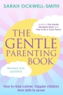 The Gentle Parenting Book: How to raise calmer, happier children from birth to seven By Sarah Ockwell-Smith Cover Image