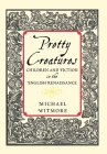 Pretty Creatures: Children and Fiction in the English Renaissance By Michael Witmore Cover Image