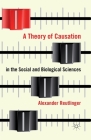 A Theory of Causation in the Social and Biological Sciences By A. Reutlinger Cover Image