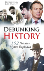 Debunking History: 152 Popular Myths Exploded Cover Image