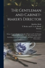 The Gentleman and Cabinet-maker's Director: Being a Large Collection of the Most Elegant and Useful Designs of Household Furniture, in the Most Fashio By Thomas 1718-1779 Chippendale, Matthias Darly, T Becket and P a de Hondt (Created by) Cover Image