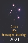 Libra Horoscope & Astrology 2021: What is My Zodiac Sign by Date of Birth and Time Tarot Reading Fortune and Personality Monthly for Year of the Ox 20 Cover Image