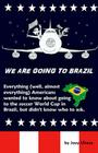 We Are Going to Brazil: Everything (well, almost everything) Americans wanted to know about going to the soccer World Cup in Brazil, but didn' By Joey Uliana Cover Image