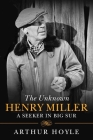 The Unknown Henry Miller: A Seeker in Big Sur By Arthur Hoyle Cover Image