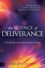 The Science of Deliverance: How Spiritual Freedom Brings Physical Healing By Jareb Nott, Petra Nott, Doris Wagner (Foreword by) Cover Image