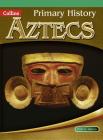 Aztecs (Primary History) By Tony D. Triggs Cover Image