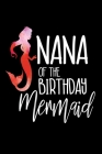Nana Of The Birthday Mermaid: Girls Birthday Giveaway Appreciation Gift Notebook For Grandma By Creative Juices Publishing Cover Image