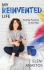 My Reinvented Life: Finding Purpose in the Pain Cover Image