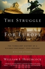 The Struggle for Europe: The Turbulent History of a Divided Continent 1945 to the Present By William I. Hitchcock Cover Image