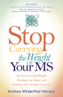 Stop Carrying the Weight of Your MS: The Art of Losing Weight, Healing Your Body, and Soothing Your Multiple Sclerosis By Andrea Wildenthal Hanson Cover Image