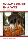 What's What in a Wat: Thai Buddhist Temples: Their Purpose and Design Cover Image