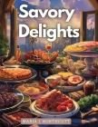 Savory Delights: A Culinary Journey By Maria J Northcutt Cover Image
