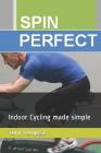Spin Perfect: Indoor Cycling made simple By Tony Tempest Cover Image