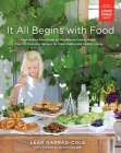 It All Begins with Food: From Baby's First Foods to Wholesome Family Meals: Over 120 Delicious Recipes for Clean Eating and Healthy Living: A Cookbook Cover Image
