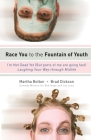 Race You to the Fountain of Youth: I'm Not Dead Yet (But parts of me are going fast) By Martha Bolton, Brad Dickson Cover Image