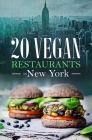 20 Vegan Restaurants in NEW YORK By Robbie Black Cover Image