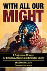 With All Our Might: A Progressive Strategy for Defeating Jihadism and Defending Liberty Cover Image