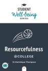 Resourcefulness at College (Student Well-Being Series) By Dominique Thompson, Dr Cover Image