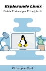 Esplorando Linux: Guida Pratica per Principianti Cover Image