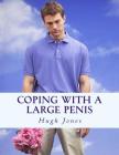 Coping With A Large Penis: Don't Let Your Member Define Your Membership Of Society By Hugh Jones Cover Image