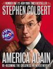 America Again: Re-becoming the Greatness We Never Weren't By Stephen Colbert Cover Image