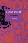 Larisa Reisner. a Biography: Decolonizing the Captive Mind (Historical Materialism) By Catherine Porter Cover Image