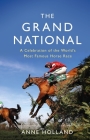 The Grand National: A Celebration of the World’s Most Famous Horse Race By Anne Holland Cover Image