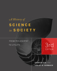 History of Science in Society: From Philosophy to Utility, Third Edition Cover Image
