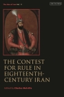 The Contest for Rule in Eighteenth-Century Iran: Idea of Iran Vol. 11 By Charles Melville (Editor) Cover Image