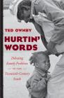 Hurtin' Words: Debating Family Problems in the Twentieth-Century South (New Directions in Southern Studies) By Ted Ownby Cover Image