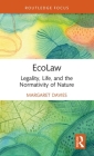 Ecolaw: Legality, Life, and the Normativity of Nature By Margaret Davies Cover Image