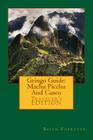Gringo Guide: Machu Picchu And Cusco By Brien Foerster Cover Image