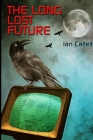 The Long Lost Future By Ian Cattell Cover Image