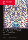 Routledge Handbook of Political Islam By Shahram Akbarzadeh (Editor) Cover Image