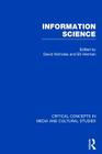 Information Science (Critical Concepts in Media and Cultural Studies) By David Nicholas (Editor), Eti Herman (Editor) Cover Image