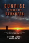 Sunrise Through the Darkness: A Survivor's Account of Learning to Live Again Beyond 9/11 By Will Jimeno, Michael Moats Cover Image
