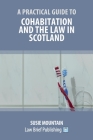 A Practical Guide to Cohabitation and the Law in Scotland By Susie Mountain Cover Image