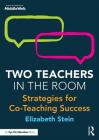 Two Teachers in the Room: Strategies for Co-Teaching Success By Elizabeth Stein Cover Image