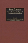 Drug Problems: Cross-Cultural Policy and Program Development By Richard Isralowitz (Editor), Richard Rawson (Editor), Mohamed Afifi (Editor) Cover Image