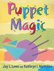 Puppet Magic By Joy L. Lowe, Kathryn I. Matthew Cover Image