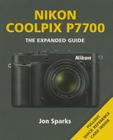 Nikon Coolpix P7700 (Expanded Guides) By Jon Sparks Cover Image
