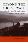 Beyond the Great Wall: Urban Form and Transformation on the Chinese Frontiers By Piper Gaubatz Cover Image