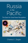 Russia in the Pacific: The Quest for Great Power Recognition Cover Image