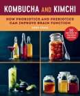Kombucha and Kimchi: How Probiotics and Prebiotics Can Improve Brain Function By Dr. Soki Choi, Ellen Hedstrom (Translated by) Cover Image