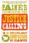 Justice Calling: Live Love, Show Compassion, Be Changed By Palmer Chinchen, PhD Cover Image
