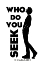 Who Do You Seek? By Omolara Ajakaiye Cover Image