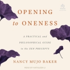 Opening to Oneness: A Practical and Philosophical Guide to the Zen Precepts Cover Image