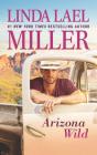 Arizona Wild (Mojo Sheepshanks Novel #1) By Linda Lael Miller Cover Image